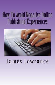 portada How To Avoid Negative Online Publishing Experiences: Cautiously Marketing Your Intellectual Property (en Inglés)