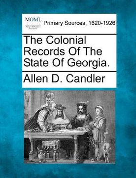 portada the colonial records of the state of georgia. (en Inglés)