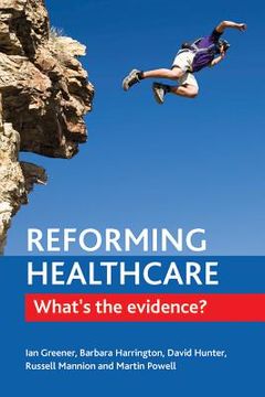 portada reforming healthcare: what's the evidence? (en Inglés)