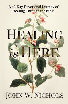portada Healing is Here: A 49-Day Devotional Journey of Healing Through the Bible (en Inglés)