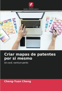 portada Criar Mapas de Patentes por si Mesmo: Só Você, Nenhum Perito