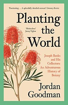 portada Planting the World: Joseph Banks and his Collectors: An Adventurous History of Botany 