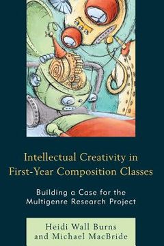 portada Intellectual Creativity in First-Year Composition Classes: Building a Case for the Multigenre Research Project (in English)