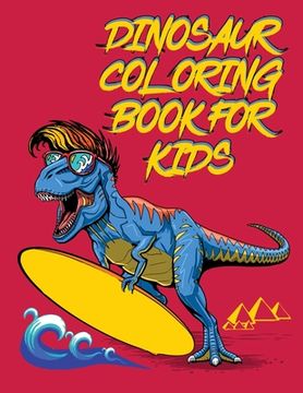 portada Dinosaurs coloring book for kids: Best Coloring book for Dinosaur lovers - With 50+ Unique design and 100+ pages best book ever for Children (en Inglés)