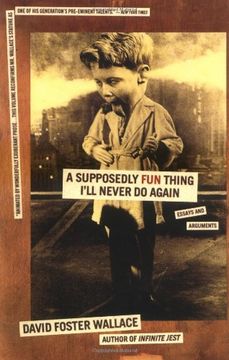 portada A Supposedly fun Thing I'll Never do Again: Essays and Arguments (en Inglés)
