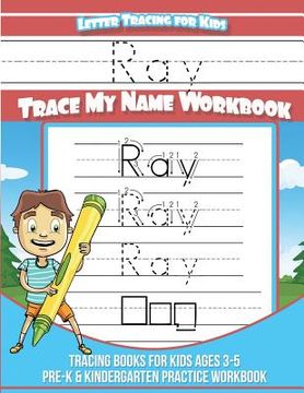 portada Ray Letter Tracing for Kids Trace my Name Workbook: Tracing Books for Kids ages 3 - 5 Pre-K & Kindergarten Practice Workbook (en Inglés)