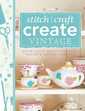 portada 101 Ways to Stitch, Craft, Create Vintage: Quick & Easy Projects to Make for Your Vintage Lifestyle (in English)
