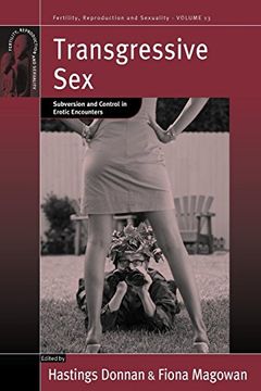 portada Transgressive Sex: Subversion and Control in Erotic Encounters (Fertility, Reproduction and Sexuality: Social and Cultural Perspectives) (en Inglés)