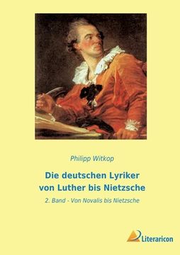 portada Die deutschen Lyriker von Luther bis Nietzsche: 2. Band - Von Novalis bis Nietzsche (en Alemán)