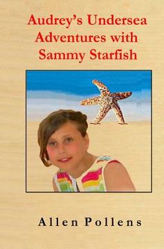 portada Audrey's Undersea Adventures with Sammy Starfish (en Inglés)