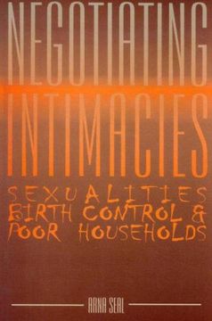 portada Negotiating Intimacies: Sexualities, Birth Control & Poor Households (en Inglés)