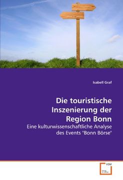 portada Die touristische Inszenierung der Region Bonn: Eine kulturwissenschaftliche Analyse des Events "Bonn Börse"