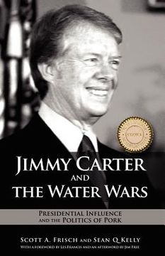 portada jimmy carter and the water wars: presidential influence and the politics of pork (en Inglés)