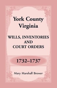 portada York County, Virginia Wills, Inventories and Court Orders, 1732-1737 (en Inglés)