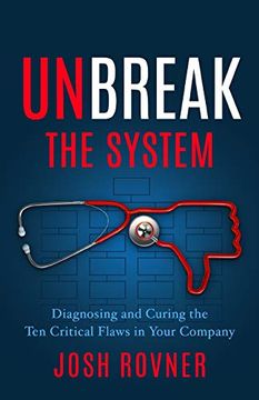 portada Unbreak the System: Diagnosing and Curing the ten Critical Flaws in Your Company (in English)