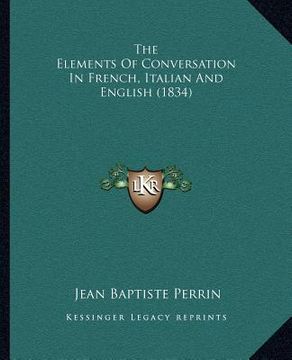 portada the elements of conversation in french, italian and english (1834) (in English)