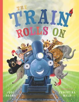 portada The Train Rolls on: A Rhyming Children's Book That Teaches Perseverance and Teamwork (in English)
