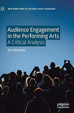 portada Audience Engagement in the Performing Arts: A Critical Analysis (New Directions in Cultural Policy Research) 