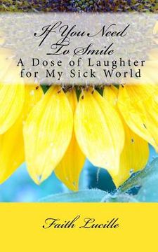 portada If You Need to Smile: A Dose of Laughter for My Sick World (en Inglés)