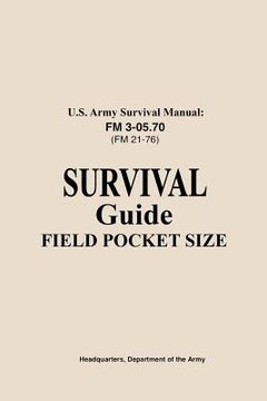portada U.S. Army Survival Manual FM 3-05.76 (FM 21-76): Survival Guide Field Pocket Size (en Inglés)