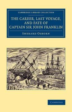 portada The Career, Last Voyage, and Fate of Captain sir John Franklin (Cambridge Library Collection - Polar Exploration) (en Inglés)