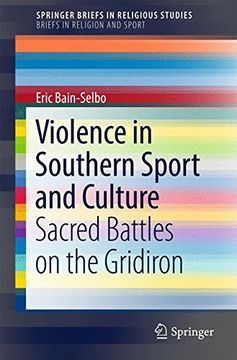 portada Violence in Southern Sport and Culture: Sacred Battles on the Gridiron (Springerbriefs in Religious Studies) (en Inglés)