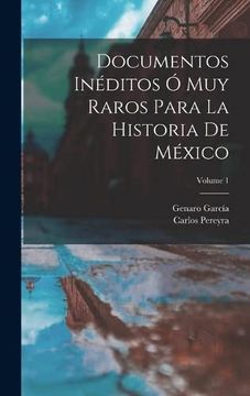 portada Documentos Inéditos ó muy Raros Para la Historia de México; Volume 1 (in Spanish)