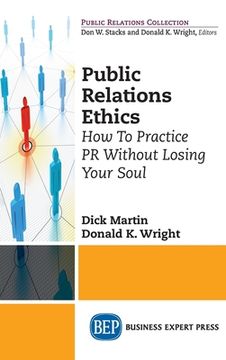 portada Public Relations Ethics: How To Practice PR Without Losing Your Soul (en Inglés)