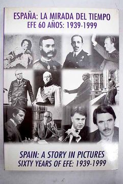 portada España: la mirada del tiempo. EFE 60 años: 1939-1999. Spain: a story in pictures. Sixty years of EFE: 1939-1999