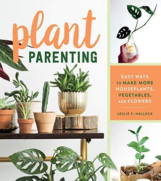 portada Plant Parenting: Easy Ways to Make More Houseplants, Vegetables, and Flowers (en Inglés)