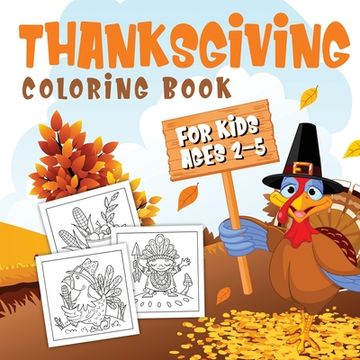 portada Thanksgiving Coloring Book for Kids Ages 2-5: A Collection of Fun and Easy Thanksgiving Coloring Pages for Kids, Toddlers, and Preschoolers (en Inglés)