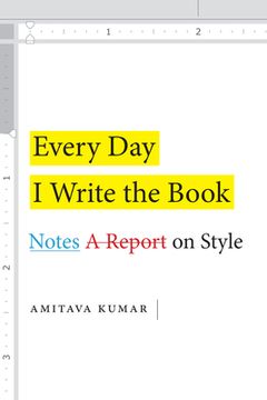portada Every Day I Write the Book: Notes on Style