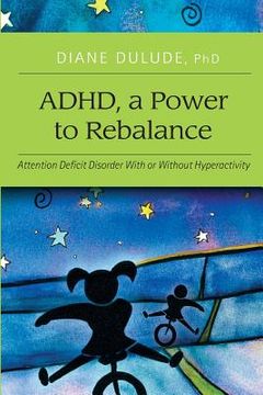 portada ADHD, a Power to Rebalance: Attention Deficit Disorder with/without hyperactivity