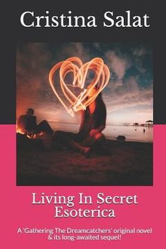 portada Living In Secret/Esoterica: A Gathering The Dreamcatchers original novel & its long-awaited sequel! (en Inglés)