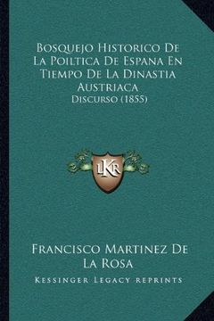 portada Bosquejo Historico de la Poiltica de Espana en Tiempo de la Dinastia Austriaca: Discurso (1855)