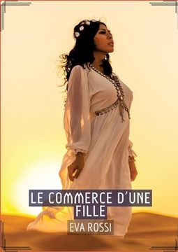 portada Le Commerce d'une Fille: Séduction et Désir: Le Voyage Sensuel d'une Femme (en Francés)