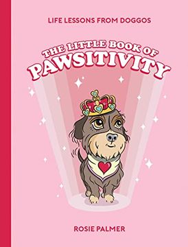 portada The Little Book of Pawsitivity: Life Lessons From Doggos (en Inglés)