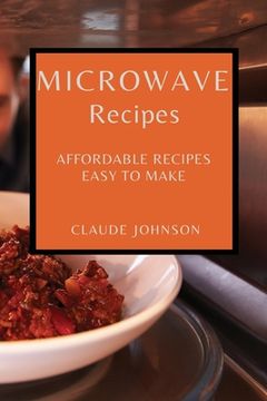 portada Microwave Recipes: Affordable Recipes Easy to Make (en Inglés)