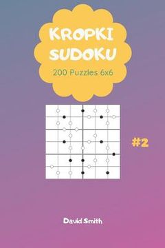 portada Kropki Sudoku - 200 Puzzles 6x6 Vol.2 (en Inglés)