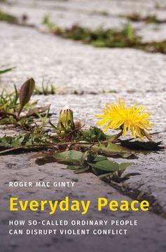 portada Everyday Peace: How So-Called Ordinary People can Disrupt Violent Conflict (Studies in Strategic Peacebuilding) (en Inglés)
