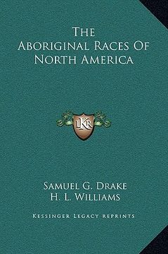 portada the aboriginal races of north america (en Inglés)