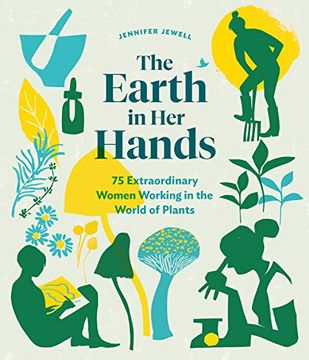 portada The Earth in her Hands: 75 Extraordinary Women Working in the World of Plants (en Inglés)