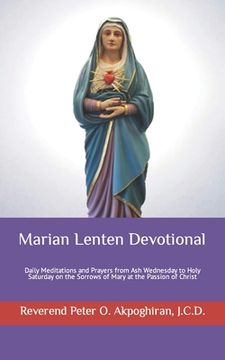 portada Marian Lenten Devotional: Daily Meditations and Prayers from Ash Wednesday to Holy Saturday on the Sorrows of Mary at the Passion of Christ (en Inglés)