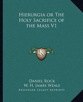 portada hierurgia or the holy sacrifice of the mass v1