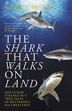 portada The Shark That Walks on Land: And Other Strange but True Tales of Mysterious sea Creatures 