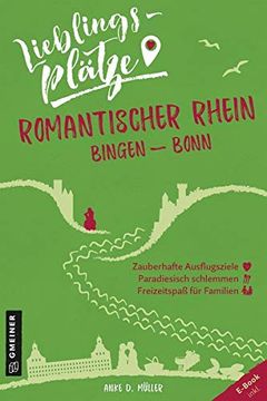 portada Lieblingsplätze Romantischer Rhein Bingen-Bonn (Lieblingsplätze im Gmeiner-Verlag) (en Alemán)