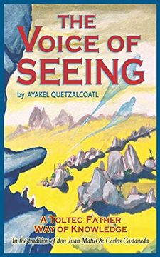 portada The Voice of Seeing: A Toltec Father way of Knowledge (in English)