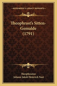 portada Theophrast's Sitten-Gemalde (1791) (en Alemán)