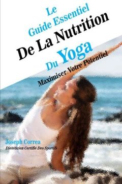 portada Le Guide Essentiel De La Nutrition Du Yoga: Maximiser Votre Potentiel (French Edition)