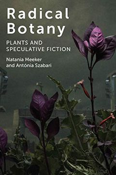 portada Radical Botany: Plants and Speculative Fiction (en Inglés)